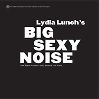 Lydia Lunch: Big Sexy Noise