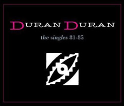 Duran Duran: The Singles 81 – 85