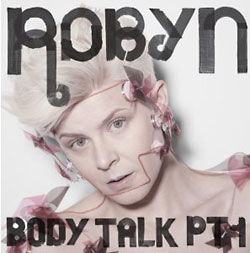 Robyn – Body Talk Pt. I