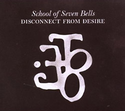 School Of Seven Bells: Disconnect From Desire