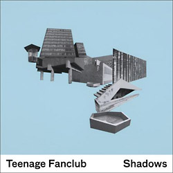 Teenage Fanclub – Shadows