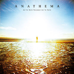 Anathema: We’re Here Because We're Here