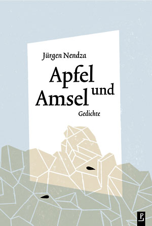 Jürgen Nendza, Apfel und Amsel. Gedichte