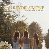 Au revoir Simone: The Bird of Music