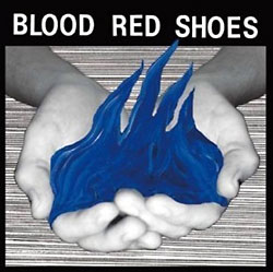 Blood Red Shoes: Fire Like This