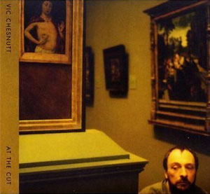 Vic Chesnutt: At The Cut