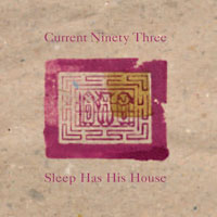 Sleep Has His House - Current 93