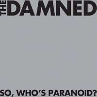 The Damned: So, who's paranoid?