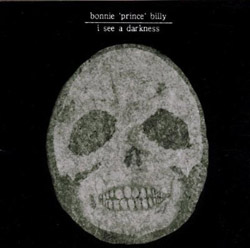 Bonnie 'Prince' Billy – I See A Darkness (1999)