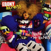 Ebony Bones: Bone of My Bones