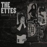 The Ettes: The Danger Is