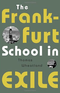Thomas Wheatland: The Frankfurt School in Exile