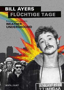 Bill Ayers: Flüchtige Tage. Erinnerungen aus dem Weather Unterground