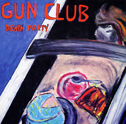 The Gun Club: Death Party