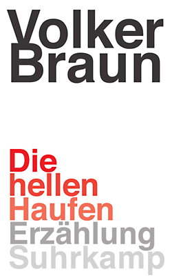 Volker Braun, Die hellen Haufen