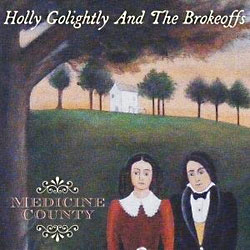 Holly Golightly & The Brokeoffs: Medicine County