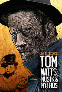 Jay S. Jacobs: Tom Waits: Musik & Mythos