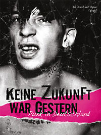 IG Dreck auf Papier (Hg): Keine Zukunft war gestern. Punk in Deutschland