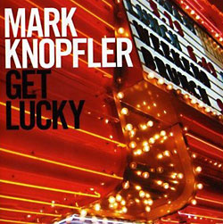 Mark Knopfler: Get Lucky