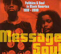 Message Soul. Politics & Soul in Black America 1998 – 2008