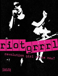 Nadine Monem (Hg.): Riot Grrrl. Revolution Girl Style Now!