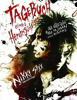 Nikki Sixx: Tagebuch eines Heroinsüchtigen. 365 höllische Tage im Leben eines Rockstars