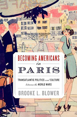 Brooke L. Blower: Becoming Americans in Paris.