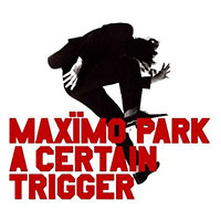 Maximo Park, A Certain Trigger