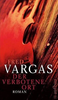 Fred Vargas: Der verbotene Ort