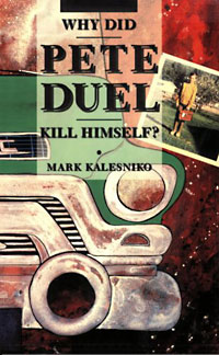 Mark Kalesniko: Why did Pete Duel kill himself