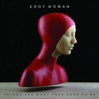 Zoot Woman: Things Are What They Used To Be