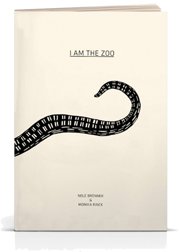 Nele Brönner & Monika Rinck, I Am The Zoo