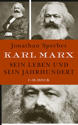 Jonathan Sperber. Karl Marx: Sein Leben und sein Jahrhundert